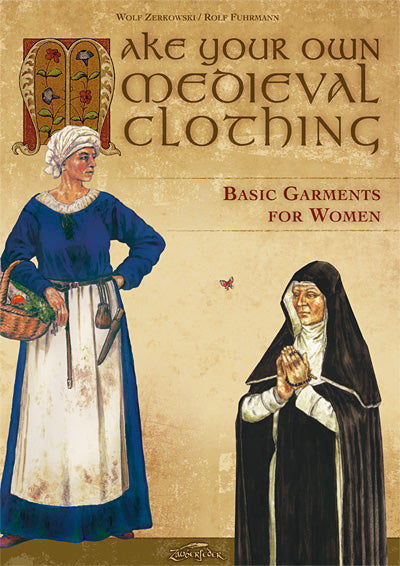 \"Stelle deine eigenen mittelalterlichen Kleidungsstücke her - Grundlegende Kleidungsstücke für Frauen\"